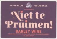 Gulpener Bierbrouwerij, Niet te Pruimen! Barley Wine