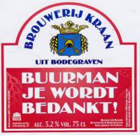 Brouwerij Kraan (Bodegraven), Buurman Je Wordt Bedankt!