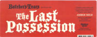 Brouwerij Butchers Tears, The Last Possession