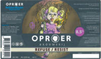 Oproer Brouwerij, Refuse / Resist