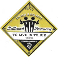 Bottleneck Brewery, To Live is To Die Tripel