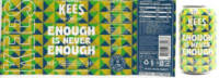 Brouwerij Kees, Enough Is Never Enough