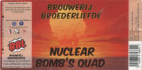 Brouwerij Broederliefde, Nuclear Bomb's Quad