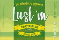 Buitenlandse bieren voor Nederlandse markt (etiket Nederlandse plaatsnaam), Lust'm Factor 30 Tripel Bier