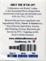 Oldskool Brewery, Shut The B*ck Up!
