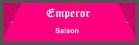 Amateurs, Emperor Saison