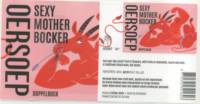 Oersoep Brouwerij, Sexy Mother Bocker Oersoep Brouwerij, Sexy Mother Bocker
